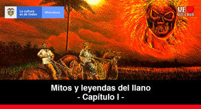 La Bola de Fuego | Mitos y leyendas del llano