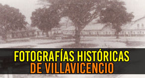La Historia de Villavicencio a través de la fotografía