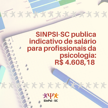 SINPSI-SC indica piso de R$ 4.608,18 para profissionais da psicologia