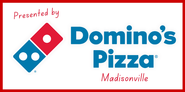 Digital banner saying "Presented by Domino's Pizza Madisonville"