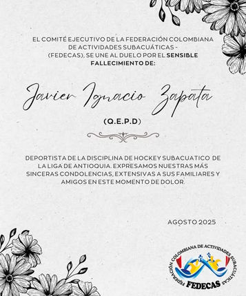 LA FEDERACIÓN COLOMBIANA DE ACTIVIDADES SUBACUÁTICAS LAMENTA EL FALLECIMIENTO DE JAVIER IGNACIO ZAPATA - SU LEGADO VIVIRÁ EN NUESTRO DEPORTE