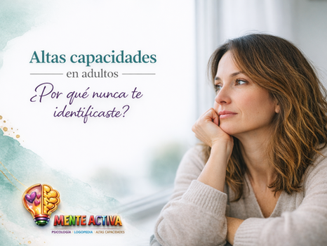 Altas capacidades en adultos: por qué nunca te identificaste
