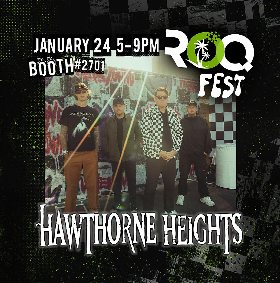 ROQ FEST Featuring Hawthorne Heights January 24th 2025 in Booth #2701