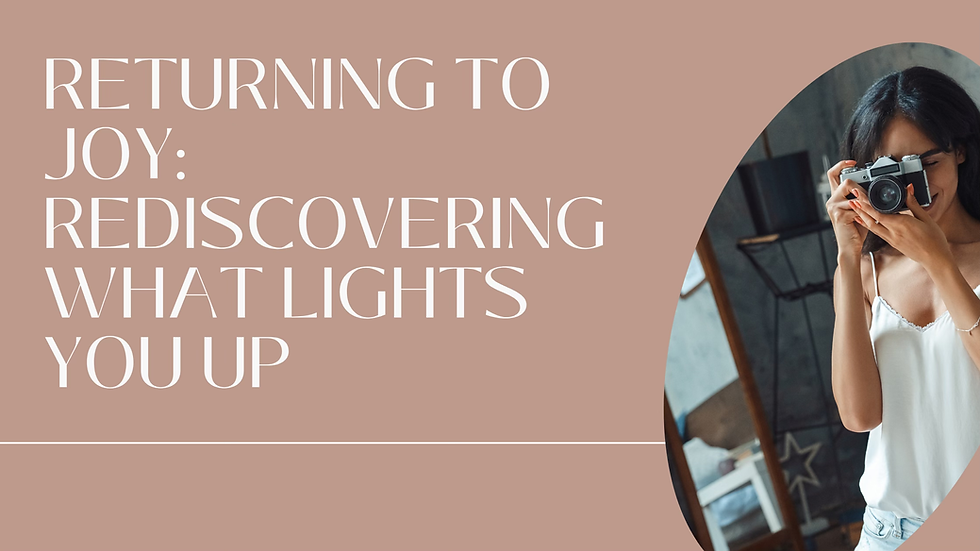 🌟 Returning to Joy: Rediscovering What Lights You Up