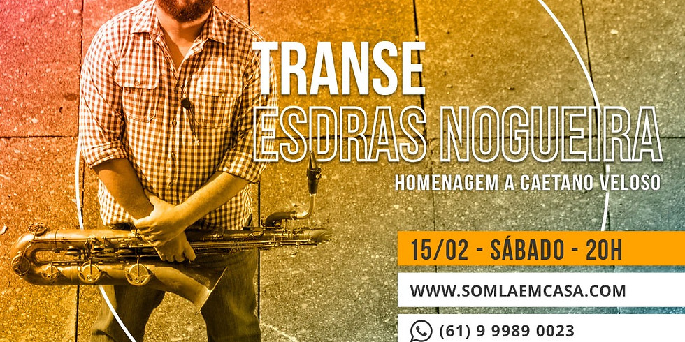 - 38ª Edição - Esdras Nogueira - Show Transe - Homenagem a Caetano Veloso