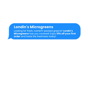 Londin's Microgreens Looking for fresh, nutrient-packed greens Londin's Microgreens has you covered! Enjoy 10% off your first order and taste the freshness today!.png