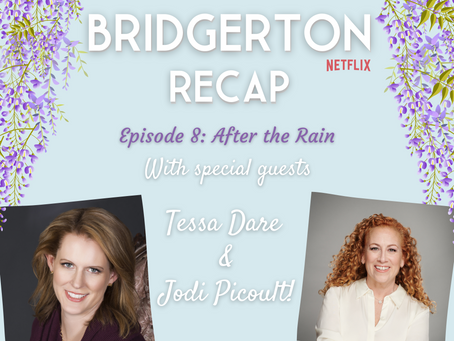 075 - Bridgerton S1 E8 Recap - After the Rain with Tessa Dare and Jodi Picoult!