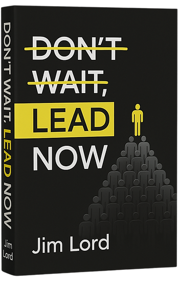 Don't Wait, Lead Now