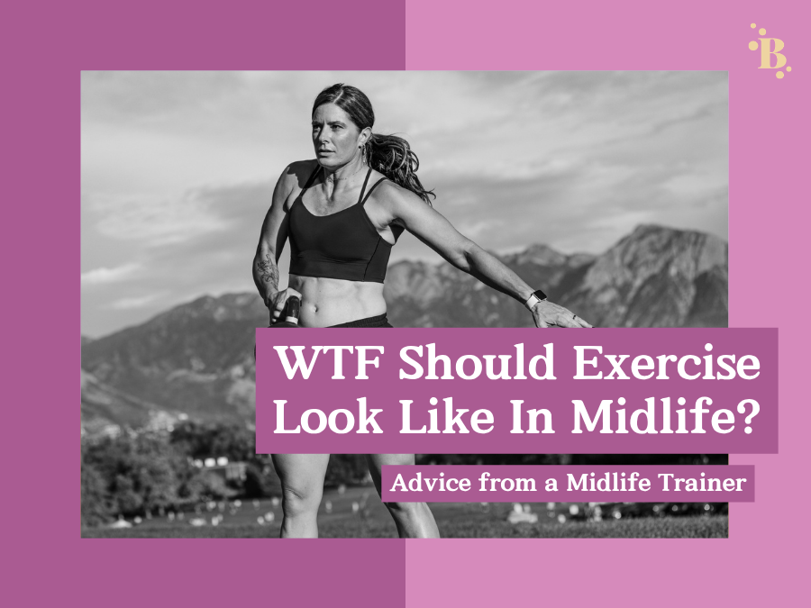 What Should Exercise Look Like for the Aging Woman and, WTF does that Actually Mean?