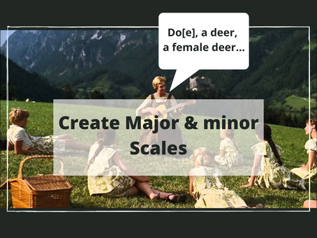 Creating Major & Minor Scales