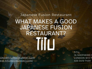 What Makes a Good Japanese Fusion Restaurant? 5 Signs You Have Found the Real Thing