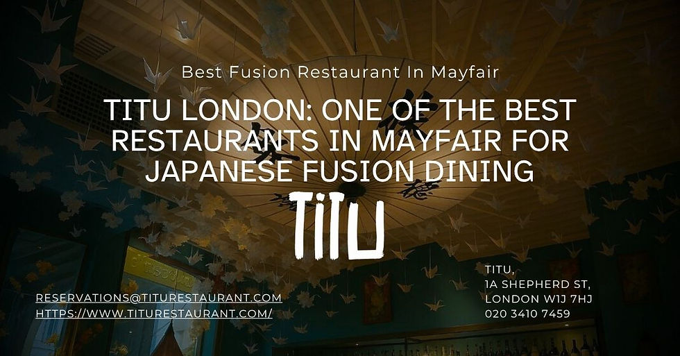 Titu London: One of the Best Restaurants in Mayfair for Japanese Fusion Dining