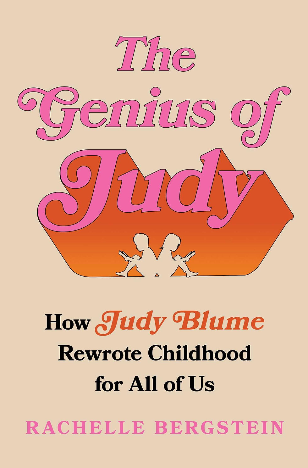 Book cover: The Genius of Judy: How Judy Blume Rewrote Childhood for All of Us by Rachelle Bergstein