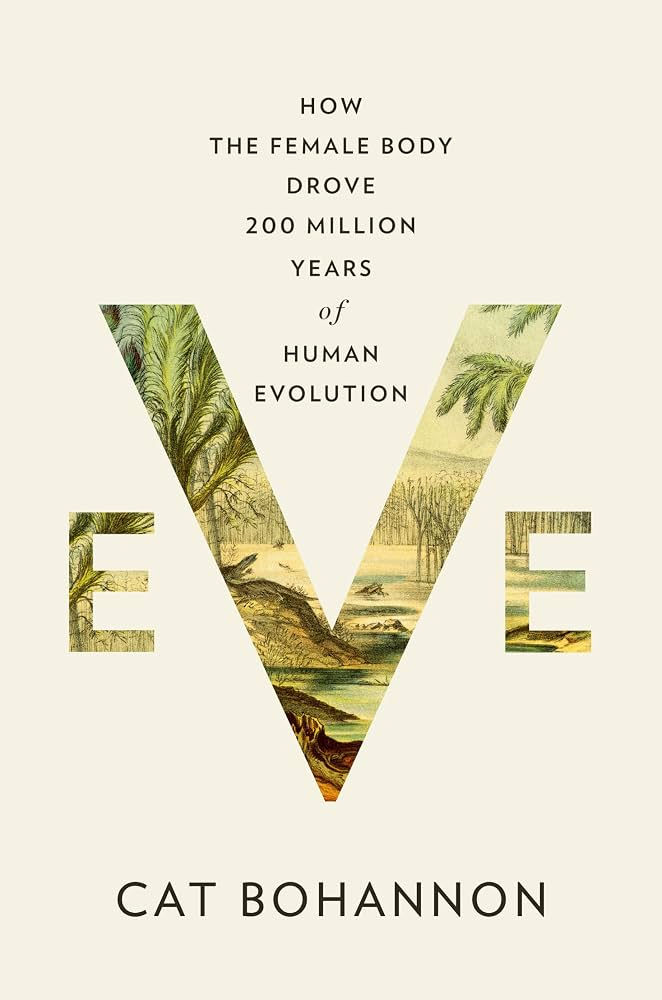 Eve: How the Female Body Drove 200 Million Years of Human Evolution book cover