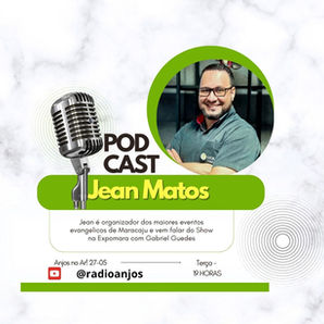 Podcast Radio Anjos: Jean Matos vem falar de sua experiência em Shows e eventos evangélicos especialmente neste dia 11 de junho com Gabriel Guedes. 