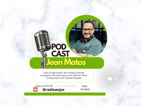 Podcast Radio Anjos: Jean Matos vem falar de sua experiência em Shows e eventos evangélicos especialmente neste dia 11 de junho com Gabriel Guedes. 