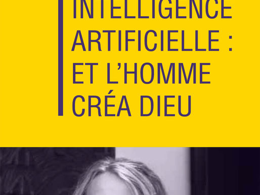 Intelligence artificielle : et l’Homme créa Dieu