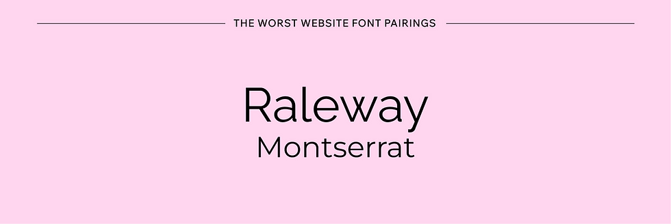 Worst website font pairings: Raleway + Montserrat