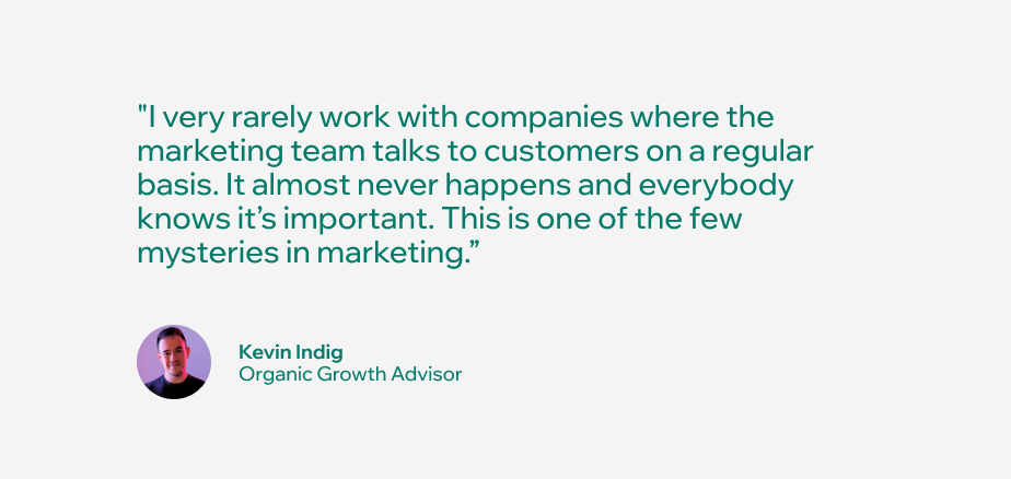 kevin indig quote on talking to your customers