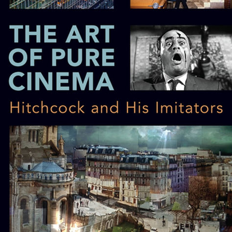 The Art of Pure Cinema: Hitchcock and His Imitators