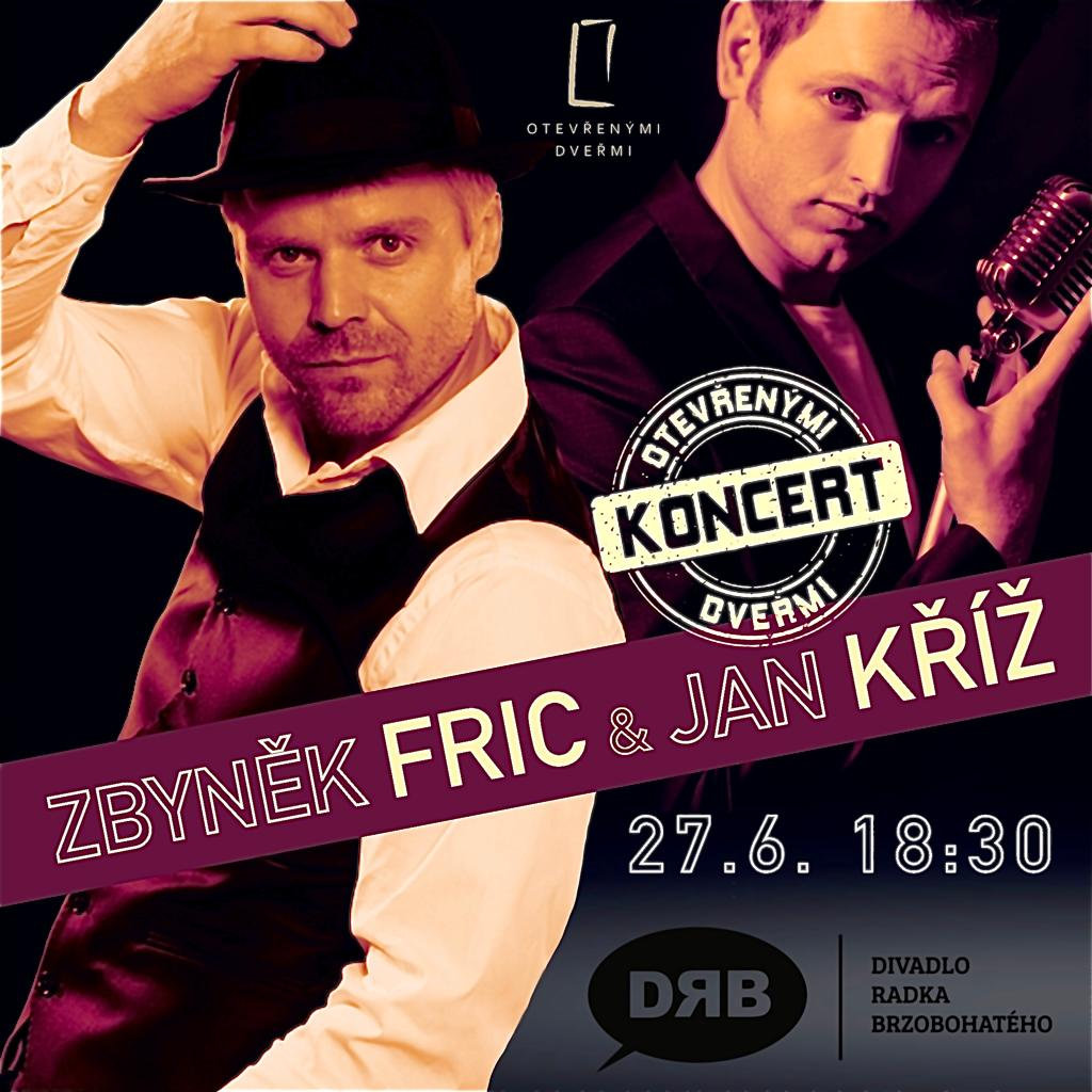 Zbyněk Fric & Jan Kříž Otevřenými dveřmi -Divadlo Radka Brzobohatého, Opletalova 919/5, 110 00 Praha 1 Zbyněk Fric & Jan Kříž Otevřenými dveřmi -Divadlo Radka Brzobohatého, Opletalova 919/5, 110 00 Praha 1