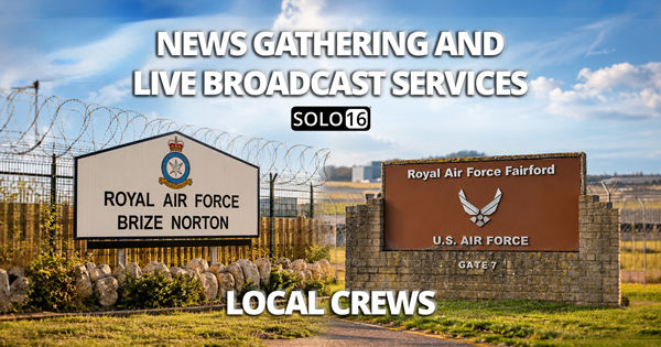 News Gathering & Live Broadcast Services – RAF Fairford & RAF Brize Norton