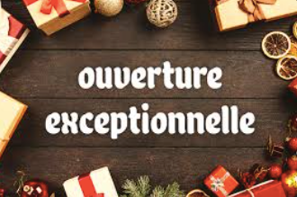 OUVERTURE EXCEPTIONNELLE FÊTES DE NOËL ET ROIS