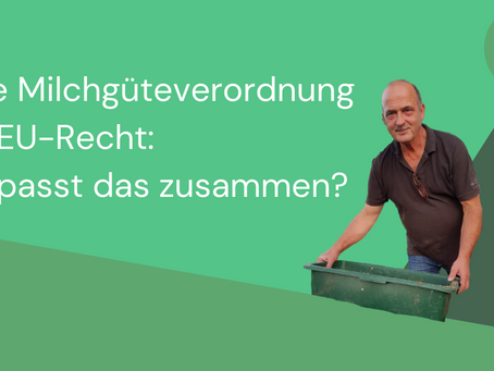 Neue Milchgüteverordnung und EU-Recht: Wie passt das zusammen?