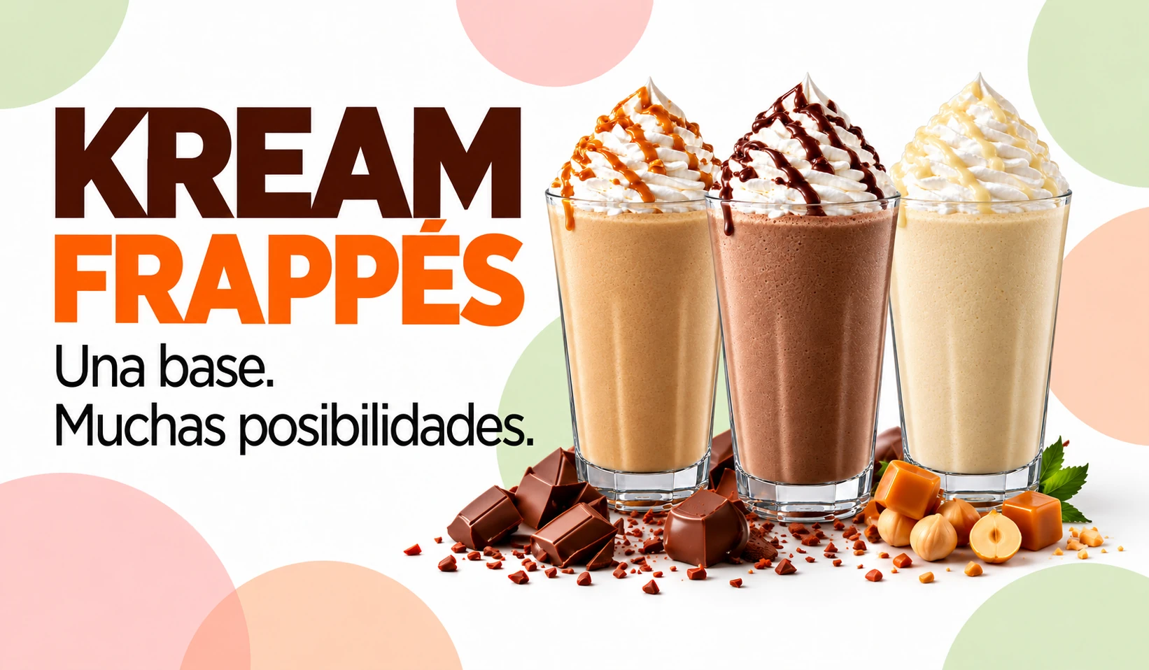 KREAM Frappés. Una base. Muchas posibilidades. Tres frappés con distintas presentaciones.