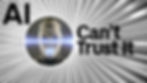 AI Can't Trust It