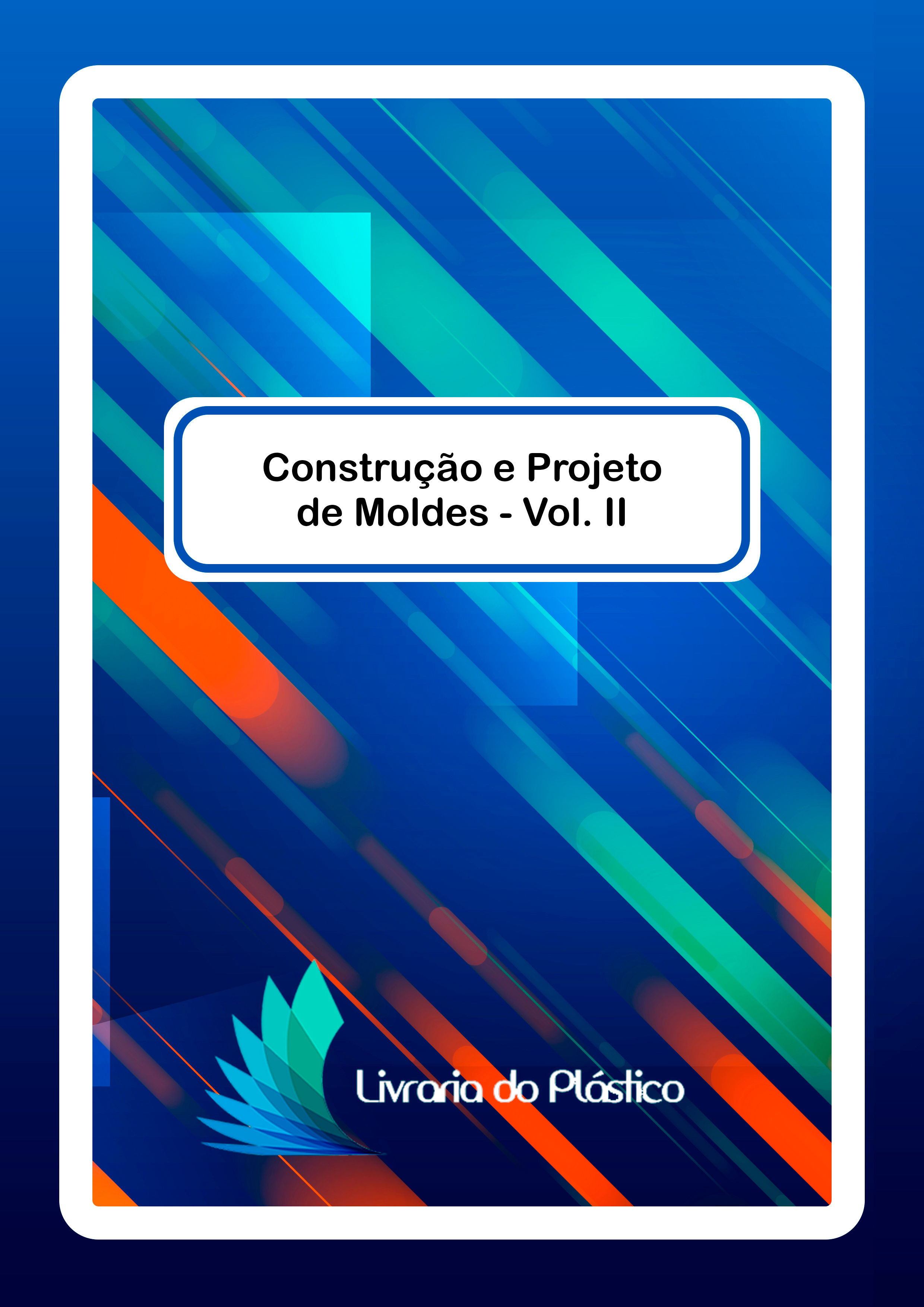 Construção e Projeto de Moldes - Vol. II