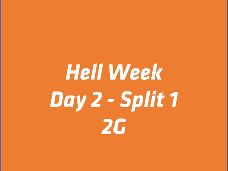 Friday 10/25/19 – 2G Hell Week Day 2 - Split 1