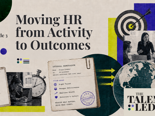 Episode 3: Moving HR from Activity to Outcomes