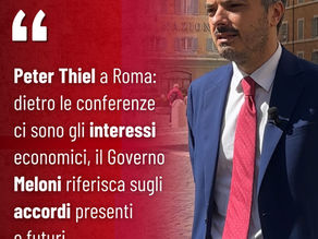 Peter Thiel a Roma: dietro le conferenze ci sono gli interessi economici, il Governo Meloni riferisca sugli accordi presenti e futuri