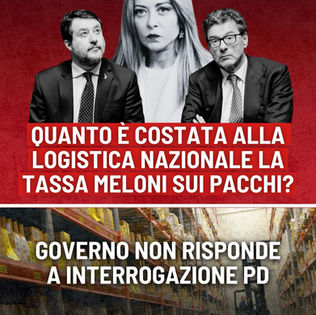Quanto è costata alla logistica nazionale la Tassa Meloni sui pacchi? Governo non risponde a interrogazionePD