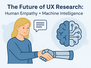 The Future of UX Research: Human Empathy + AI Machine Intelligence