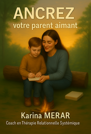 Livret de la 6ᵉ étape de la Méthode Lean Relationnel : Ancrez votre Parent Aimant
