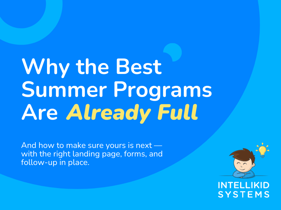 Blue background with text: "Why the Best Summer Programs Are Already Full." Cartoon boy with lightbulb and "Intellikid Systems" logo.