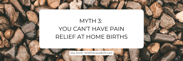 Common home birth myths debunked by Jess Smith. Myth #3: you can't have pain relief at home births