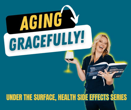 Aging Gracefully (Under the Surface, Health Side Effects SERIES)