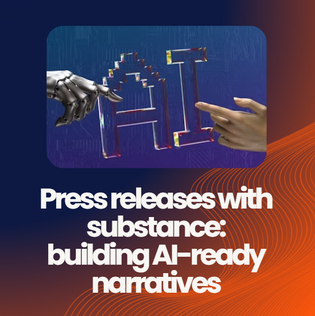 Press Releases With Substance: Building AI-Ready Narratives