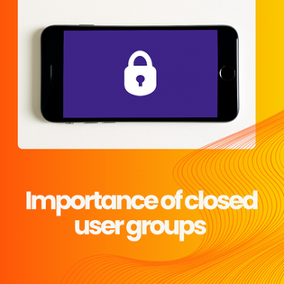 Importance of Closed User Groups 