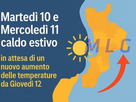 *Martedì 10 e Mercoledì 11 con caldo estivo, in attesa di un nuovo aumento delle temperature da Giovedì 12.