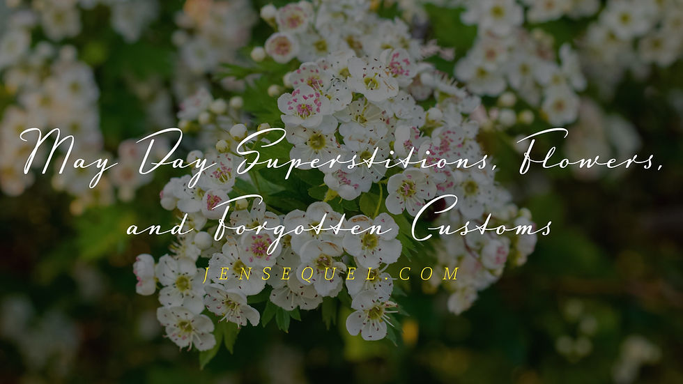 May Day Superstitions, Flowers, and Forgotten Customs