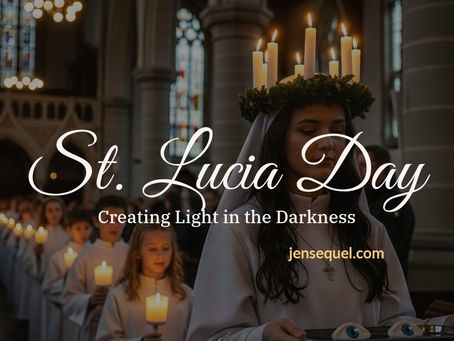 St. Lucia Day: Celebrating Light in the Darkness
