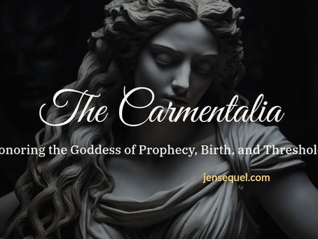 Carmentalia: Honoring the Goddess of Prophecy, Birth, and Thresholds
