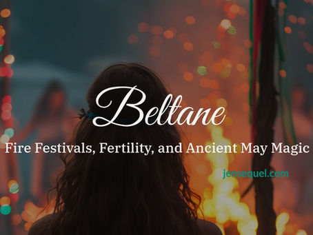 Beltane: Fire Festivals, Fertility, and Ancient May Magic