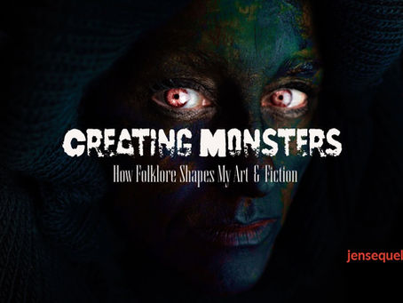 Creating Monsters: How Folklore Shapes My Art & Fiction