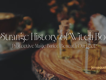 Witch Bottles: The Strange History of Protective Magic & Hidden Charms