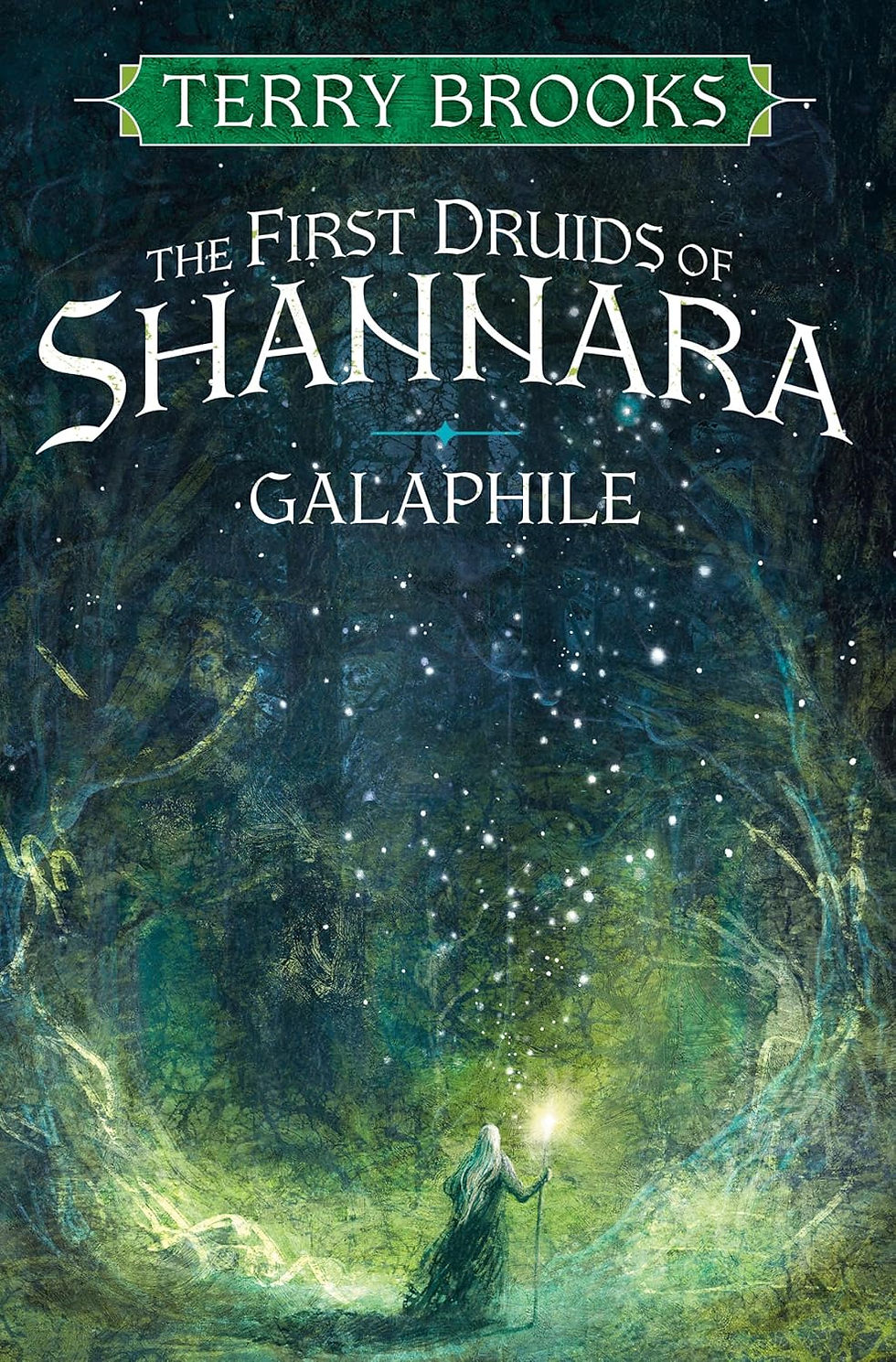 A bearded figure with a staff glows in a mystical forest. Text reads "Terry Brooks, The First Druids of Shannara, Galaphile." Moody and magical.
